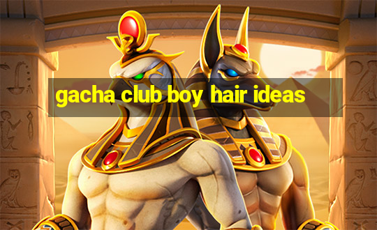 gacha club boy hair ideas