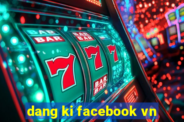 dang ki facebook vn