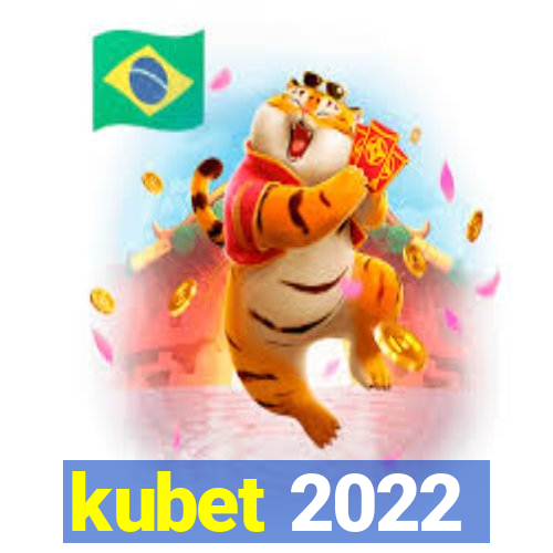 kubet 2022