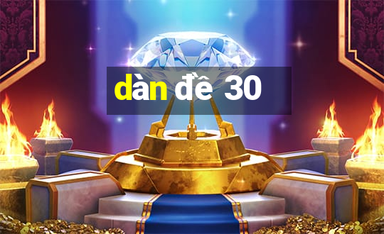 dàn đề 30