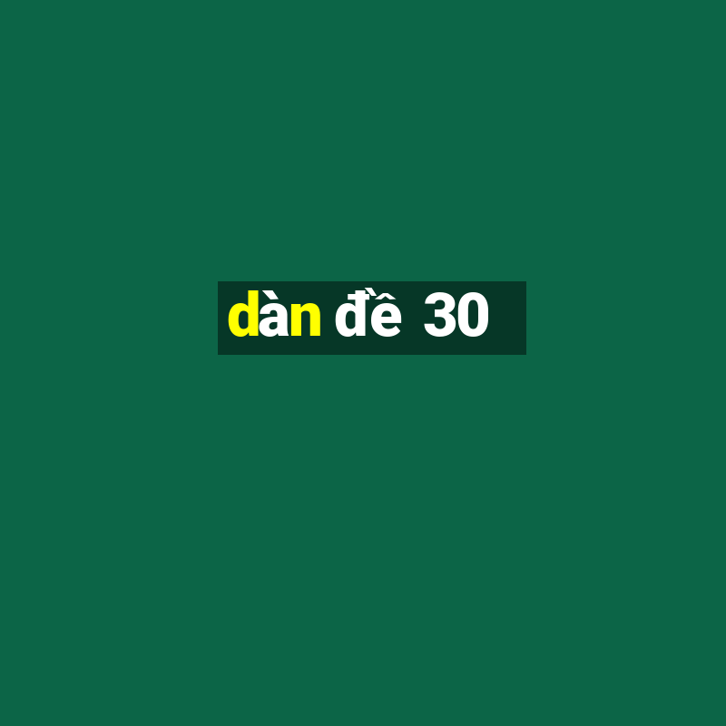 dàn đề 30