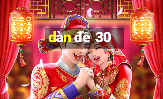 dàn đề 30