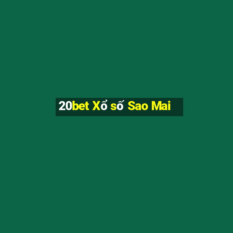 20bet Xổ số Sao Mai