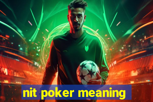 nit poker meaning