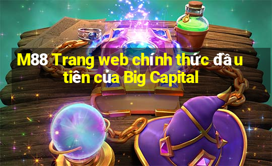 M88 Trang web chính thức đầu tiên của Big Capital