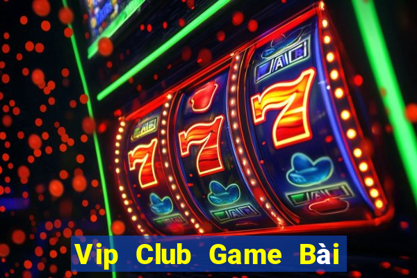 Vip Club Game Bài Khuyến Mãi