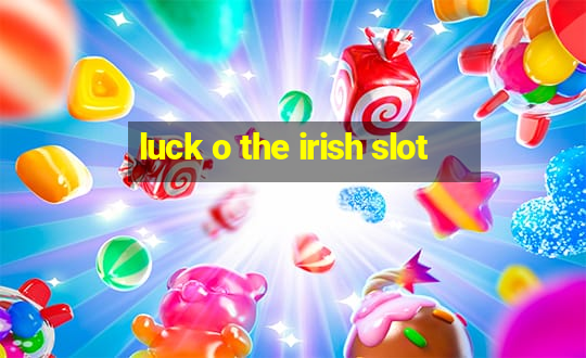 luck o the irish slot