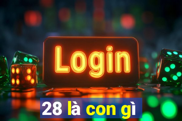 28 là con gì