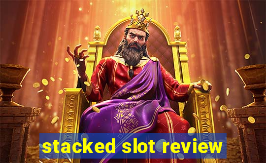 stacked slot review