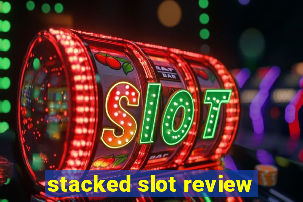 stacked slot review