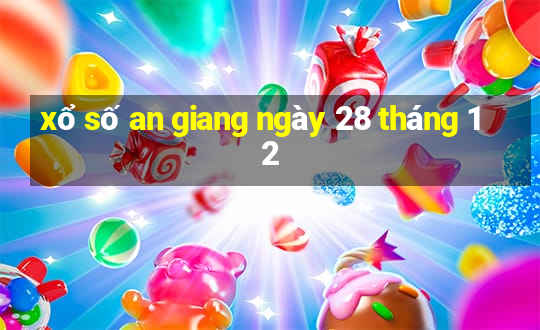 xổ số an giang ngày 28 tháng 12