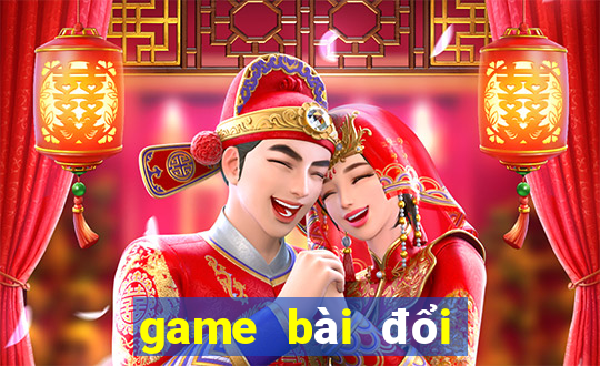 game bài đổi bomtan win