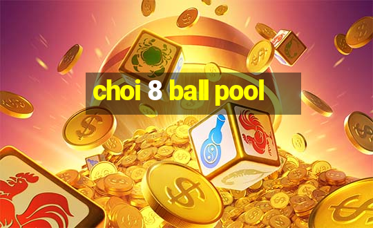 choi 8 ball pool