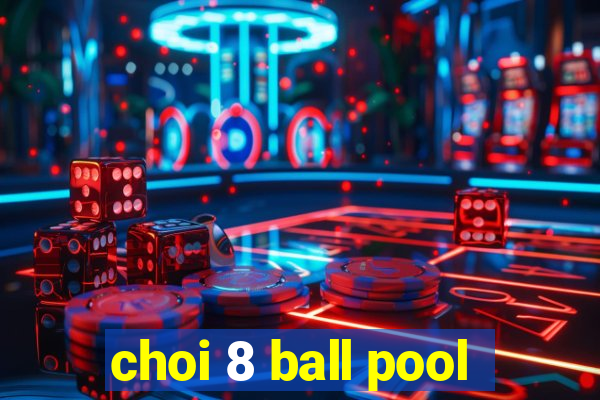 choi 8 ball pool