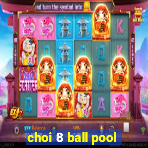 choi 8 ball pool