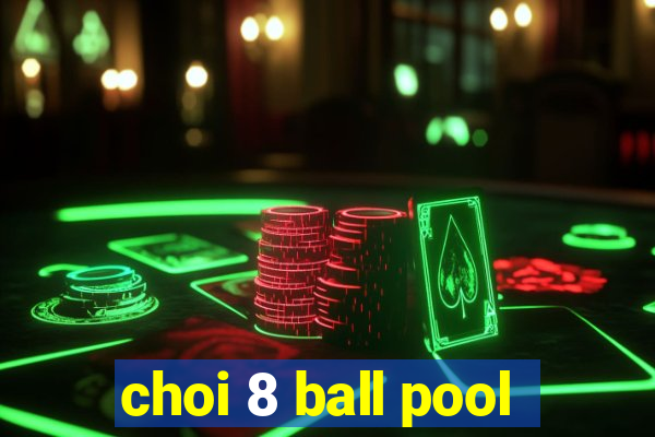 choi 8 ball pool