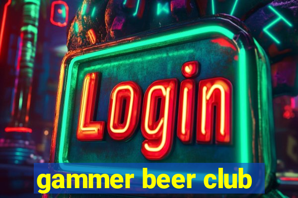 gammer beer club