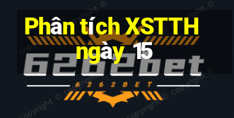 Phân tích XSTTH ngày 15