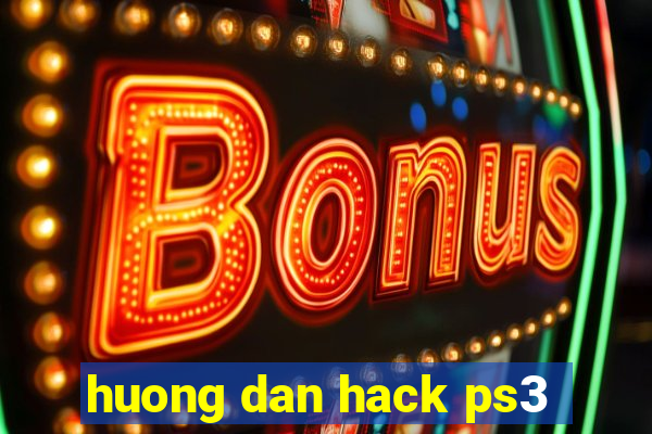 huong dan hack ps3