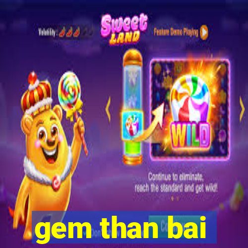 gem than bai