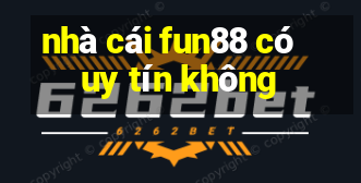 nhà cái fun88 có uy tín không