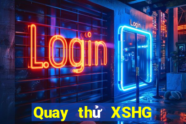 Quay thử XSHG ngày thứ sáu