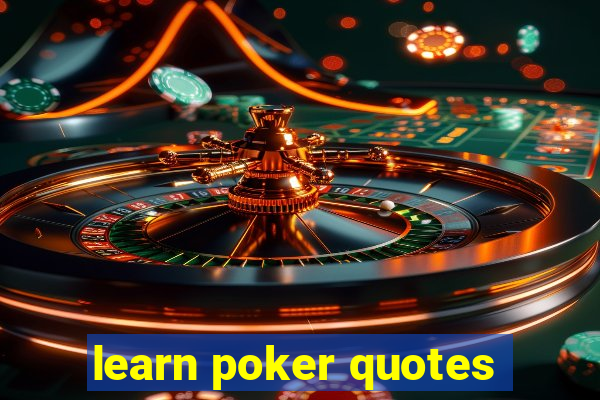 learn poker quotes