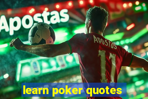 learn poker quotes