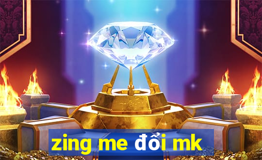 zing me đổi mk