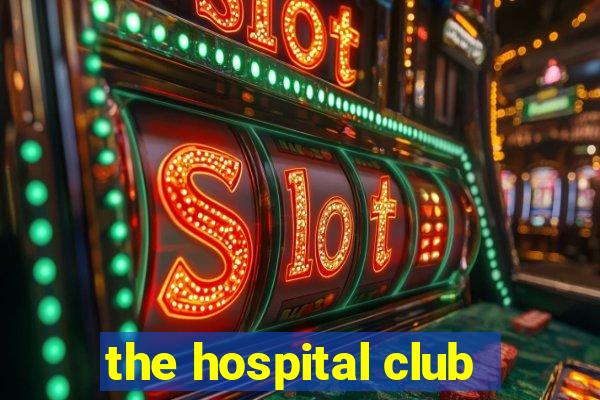 the hospital club