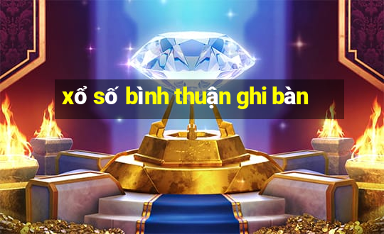 xổ số bình thuận ghi bàn