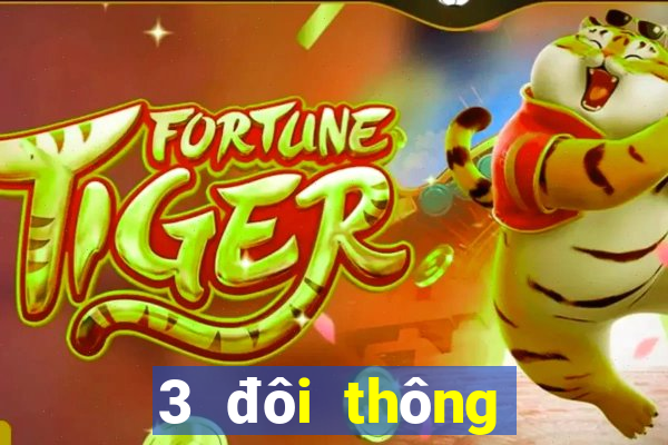 3 đôi thông trong sâm