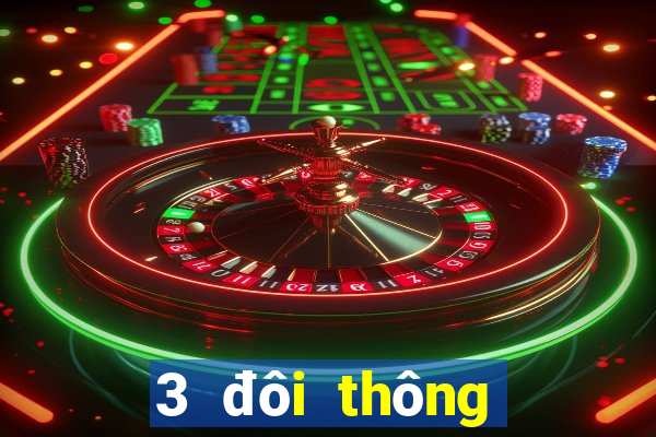 3 đôi thông trong sâm