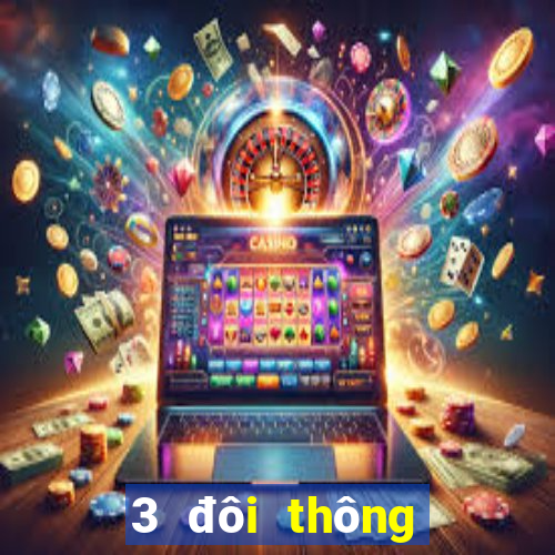 3 đôi thông trong sâm