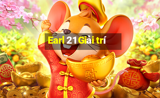 Earl 21 Giải trí