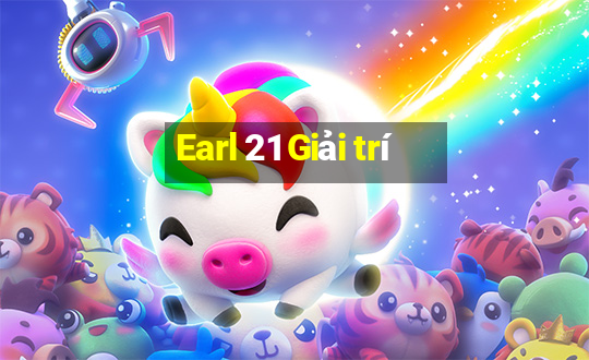 Earl 21 Giải trí