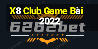 X8 Club Game Bài 2022