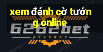 xem đánh cờ tướng online