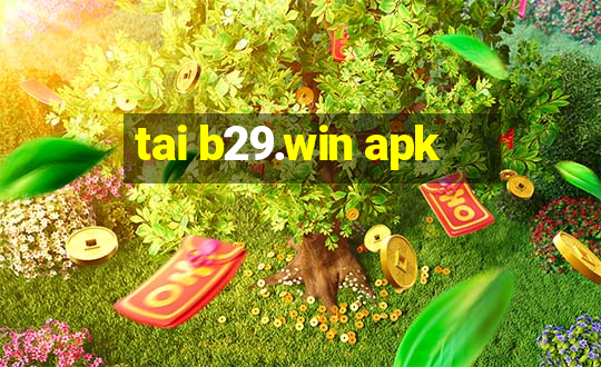 tai b29.win apk