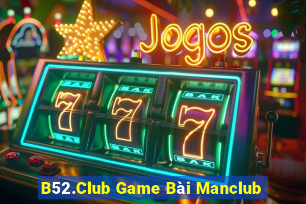 B52.Club Game Bài Manclub