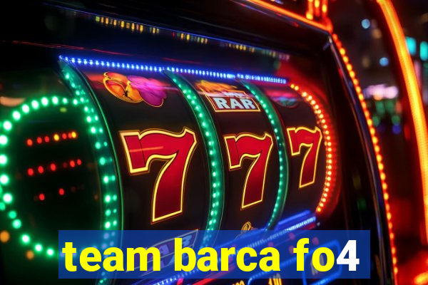 team barca fo4