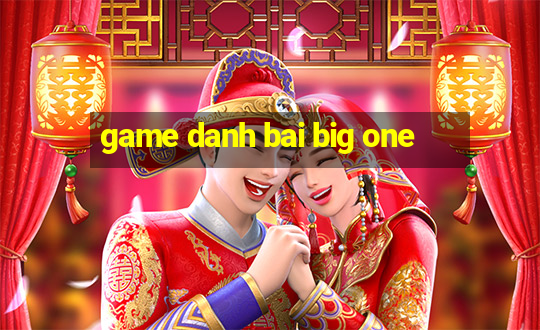 game danh bai big one