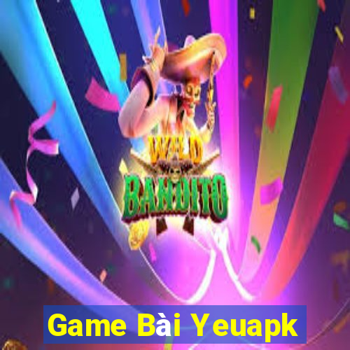 Game Bài Yeuapk