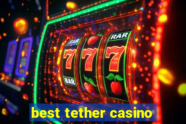 best tether casino