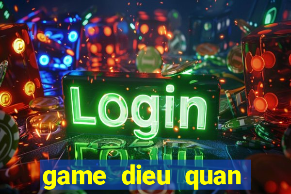 game dieu quan diet dich