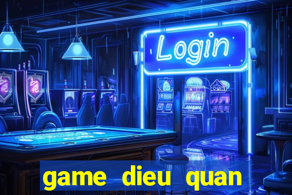 game dieu quan diet dich