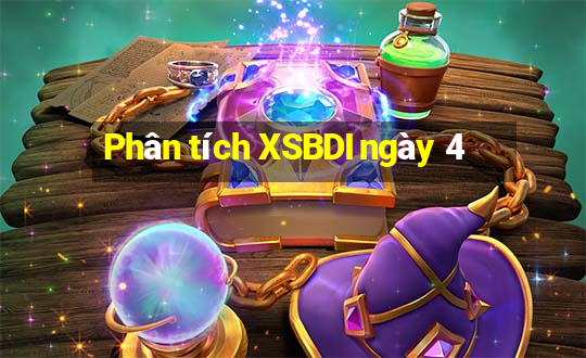 Phân tích XSBDI ngày 4