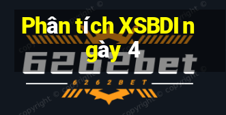 Phân tích XSBDI ngày 4