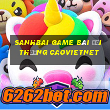 Sanhbai Game Bài Đổi Thưởng Caovietnet