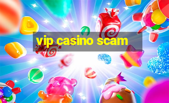 vip casino scam